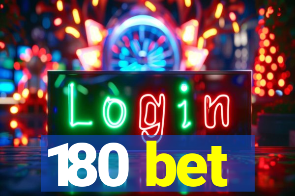 180 bet